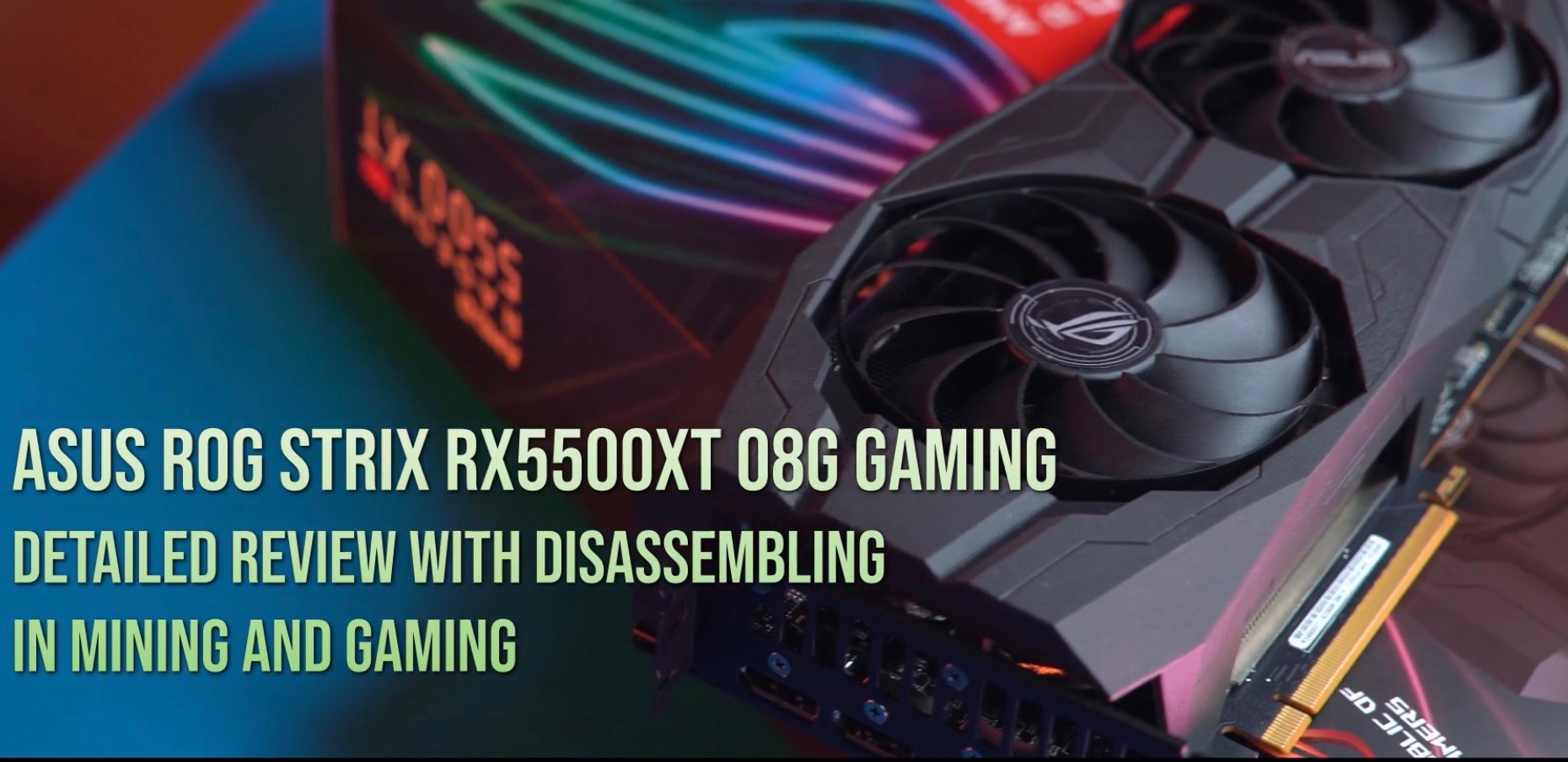 ASUS ROG STRIX RX5500XT O8G Detailed Review with disassembling in Mining and Gaming