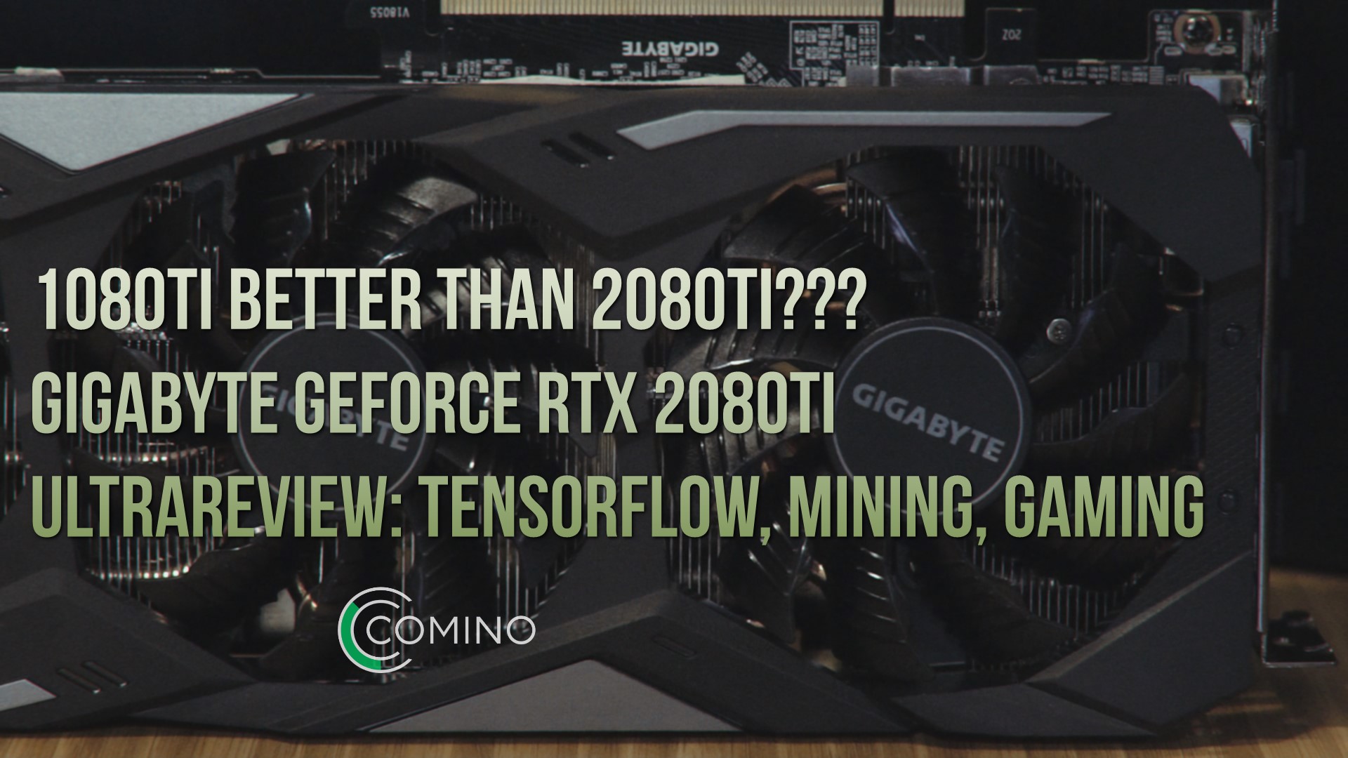 1080TI 比2080TI更好??? 技嘉 GEFORCE RTX 2080TI ULTRA 评测: TENSORFLOW,系统 挖矿, 游戏